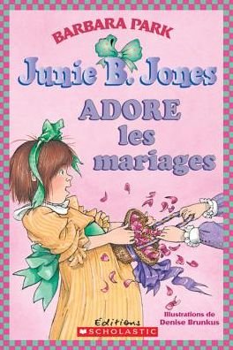 Cover for Barbara Park · Junie B. Jones Adore Les Mariages (Paperback Bog) (2007)