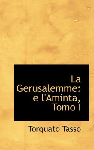 Cover for Torquato Tasso · La Gerusalemme: E L'aminta, Tomo I (Paperback Book) [Italian edition] (2009)