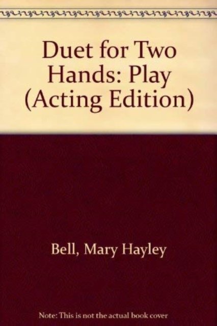 Duet for Two Hands: Play - Acting Edition - Mary Hayley Bell - Books - Samuel French Ltd - 9780573011160 - June 8, 2018