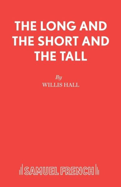Cover for Willis Hall · The Long and the Short and the Tall - Acting Edition S. (Paperback Book) [New edition] (1982)