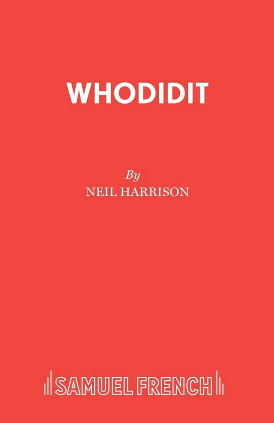 Whodidit?: A Comedy - Acting Edition S. - Neil Harrison - Books - Samuel French Ltd - 9780573123160 - May 29, 2001