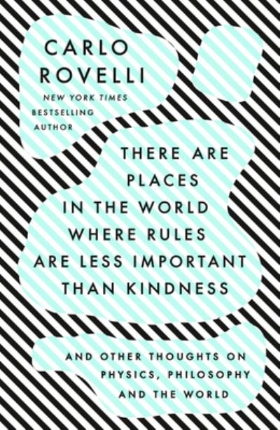 Cover for Carlo Rovelli · There Are Places in the World Where Rules Are Less Important Than Kindness (Bok) (2023)