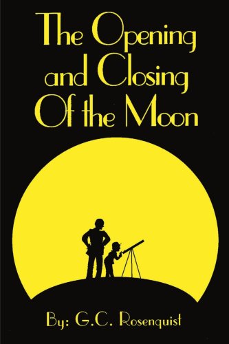 The Opening and Closing of the Moon - G.c. Rosenquist - Livros - iUniverse - 9780595172160 - 1 de fevereiro de 2001