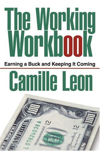 Cover for Camille Leon · The Working Workbook: Earning a Buck and Keeping It Coming (Paperback Bog) (2003)