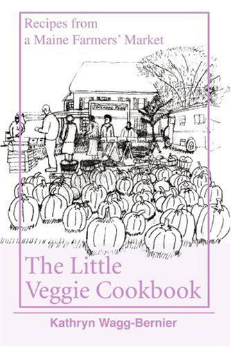 Cover for Kathryn Bernier · The Little Veggie Cookbook: Recipes from a Maine Farmers' Market (Pocketbok) (2005)