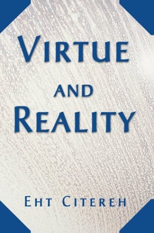 Virtue and Reality - Eht Citereh - Libros - Writers Club Press - 9780595750160 - 31 de octubre de 2000