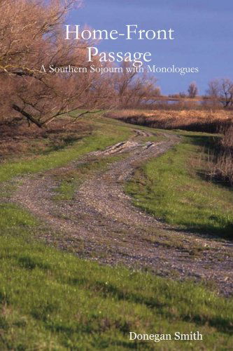 Cover for Donegan Smith · Home-front Passage: a Southern Sojourn with Monologues (Paperback Book) (2007)