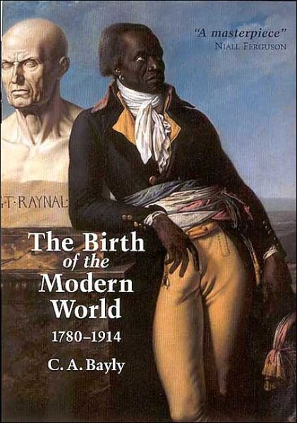 Cover for Bayly, C. A. (University of Cambridge, UK) · The Birth of the Modern World, 1780 - 1914 - Blackwell History of the World (Paperback Bog) (2004)