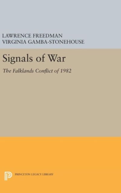 Cover for Lawrence Freedman · Signals of War: The Falklands Conflict of 1982 - Princeton Legacy Library (Gebundenes Buch) (2016)