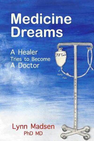 Cover for Lynn Madsen · Medicine Dreams : A Healer Tries to Become a Doctor (Paperback Book) (2018)