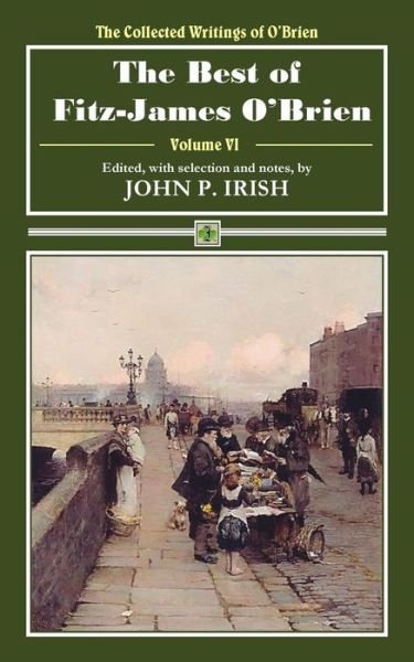 The Best of Fitz-James O'Brien - Fitz-James O'Brien - Kirjat - Bit O'Irish Press, A - 9780692118160 - torstai 3. toukokuuta 2018