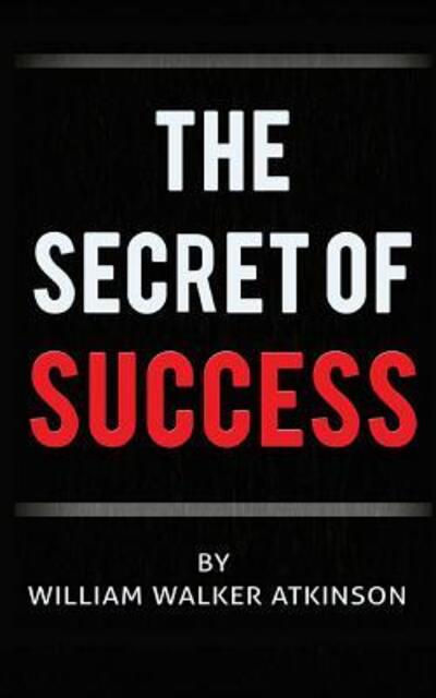 Cover for William Walker Atkinson · The Secret of Success (Paperback Book) (2016)