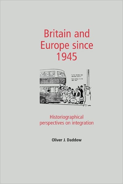Cover for Oliver Daddow · Britain and Europe Since 1945: Historiographical Perspectives on Integration (Paperback Book) (2011)