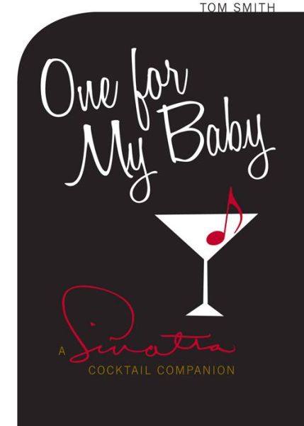 One for My Baby: Cocktails with Frank Sinatra - Tom Smith - Books - Peter Owen Publishers - 9780720620160 - May 1, 2016