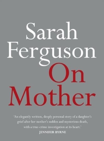 On Mother - Sarah Ferguson - Książki - Hachette Australia - 9780733644160 - 8 marca 2022