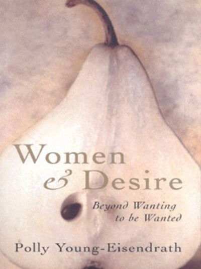 Cover for Polly Young-Eisendrath · Women And Desire: Beyond wanting to be wanted (Paperback Book) (2001)