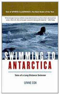 Cover for Lynne Cox · Swimming to Antarctica: Tales of a Long-distance Swimmer (Hardcover Book) (2005)