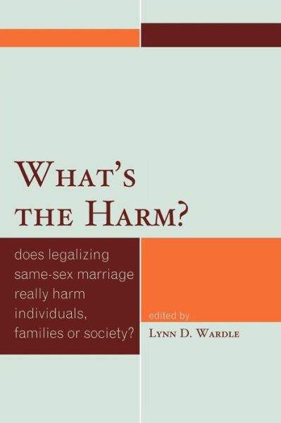 Cover for Lynn D Wardle · What's the Harm?: Does Legalizing Same-Sex Marriage Really Harm Individuals, Families or Society? (Paperback Book) (2008)