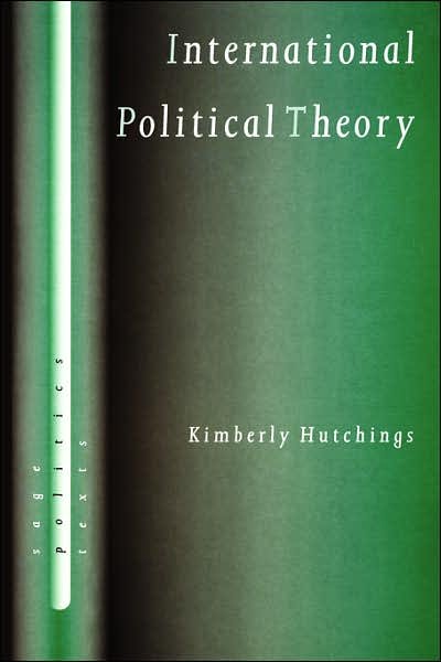 Cover for Kimberly Hutchings · International Political Theory: Rethinking Ethics in a Global Era - SAGE Politics Texts series (Taschenbuch) (1999)