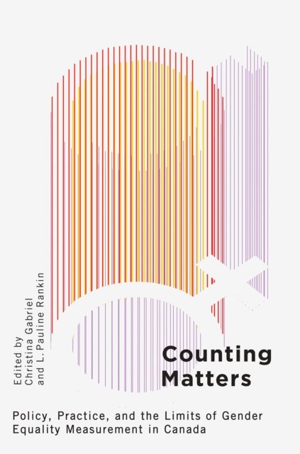 Cover for Counting Matters: Policy, Practice, and the Limits of Gender Equality Measurement in Canada (Hardcover bog) (2024)