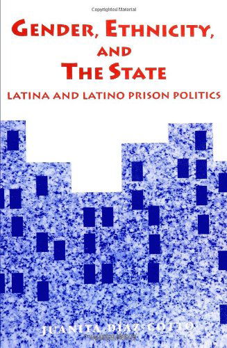 Cover for Juanita Diaz-Cotto · Gender, Ethnicity, and the State: Latina and Latino Prison Politics (Paperback Book) (1996)