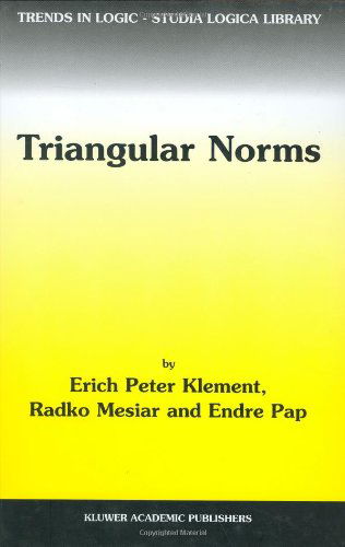 Cover for Erich Peter Klement · Triangular Norms - Trends in Logic (Hardcover Book) [2000 edition] (2000)