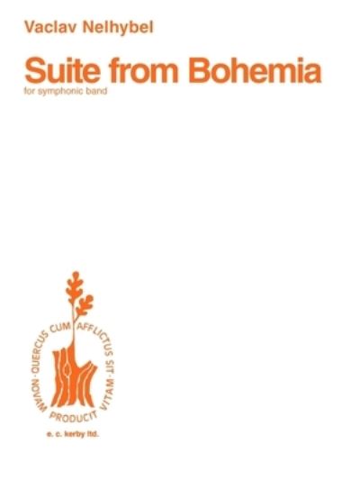 Suite from Bohemia - Vaclav Nelhybel - Książki - E.C. Kerby - 9780793523160 - 1 sierpnia 1989