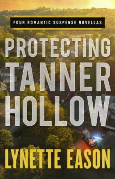 Cover for Lynette Eason · Protecting Tanner Hollow (Hardcover Book) (2019)