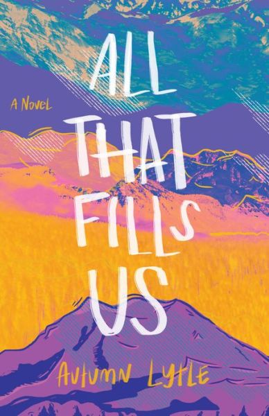 Cover for Autumn Lytle · All That Fills Us – A Novel (Paperback Book) (2022)