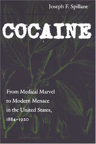 Cover for Spillane, Joseph F. (Associate Professor and Associate Dean, University of Florida) · Cocaine: From Medical Marvel to Modern Menace in the United States, 1884-1920 - Studies in Industry and Society (Paperback Book) (2002)