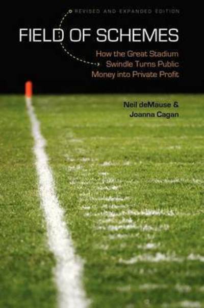 Cover for Neil Demause · Field of Schemes: How the Great Stadium Swindle Turns Public Money into Private Profit, Revised and Expanded Edition (Taschenbuch) [2nd Revised &amp; Expanded edition] (2008)