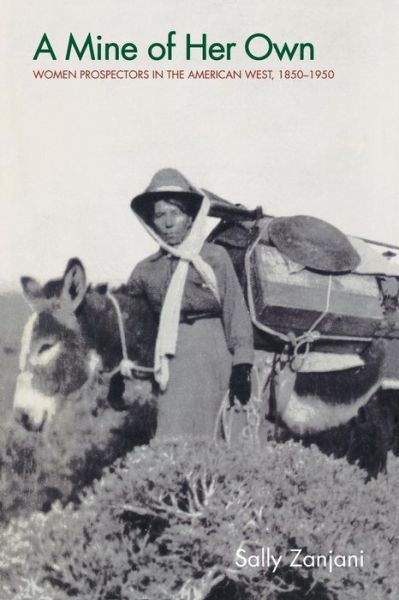 Cover for Sally Zanjani · A Mine of Her Own: Women Prospectors in the American West, 1850-1950 (Paperback Book) (2000)