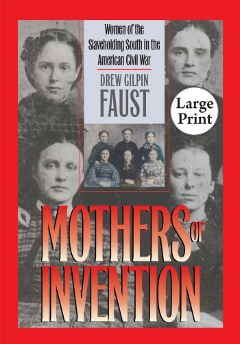 Mothers of Invention: Women of the Slaveholding South in the American Civil War, Large Print Ed (Civil War America) - Drew Gilpin Faust - Books - The University of North Carolina Press - 9780807866160 - June 1, 2010