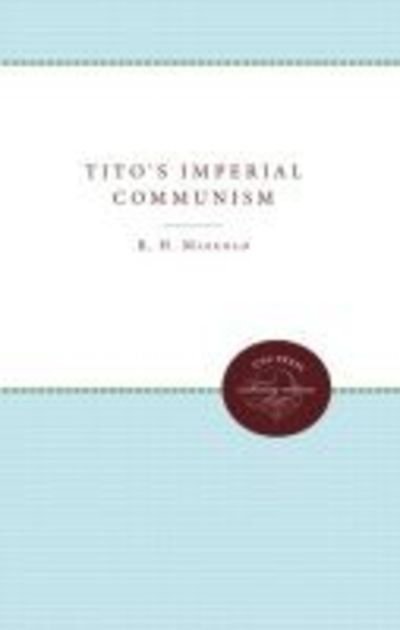 Cover for Reuben Henry Markham · Tito's Imperial Communism (Paperback Bog) [New edition] (2011)