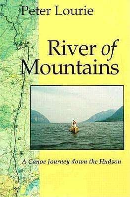 River of Mountains: Canoe Journey Down the Hudson - Peter Lourie - Books - Syracuse University Press - 9780815603160 - May 1, 1998