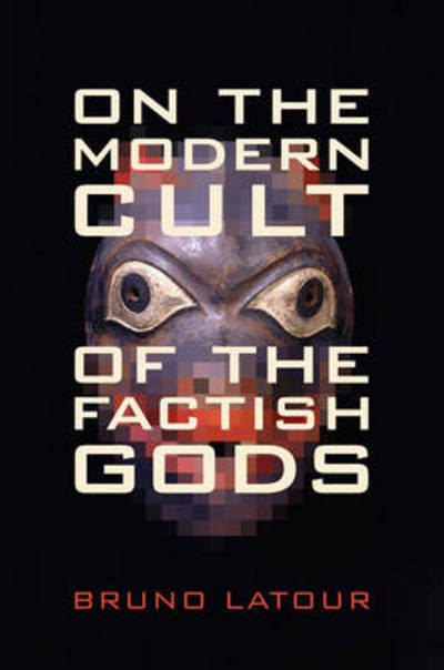 Cover for Bruno Latour · On the Modern Cult of the Factish Gods - Science and Cultural Theory (Hardcover Book) (2010)