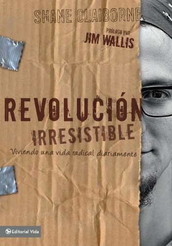 Cover for Shane Claiborne · Revolucion Irresistible: Viviendo una Vida Radical Diariamente (Paperback Book) [Spanish edition] (2011)