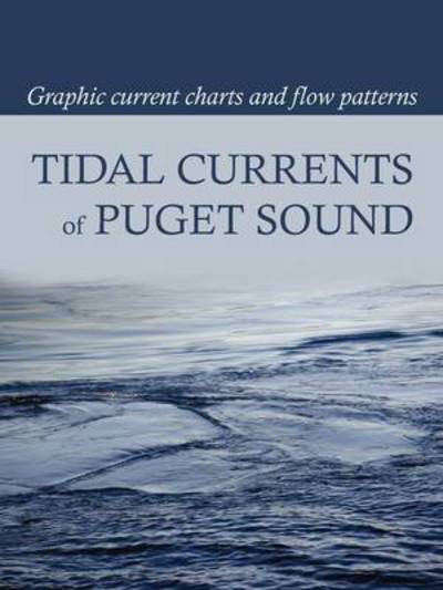 Cover for David Burch · Tidal Currents of Puget Sound: Graphic Current Charts and Flow Patterns (Taschenbuch) (2009)