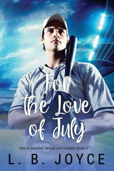 Cover for L B Joyce · For the Love of July - Twelve Months, Twelve Love Stories (Pocketbok) [2nd edition] (2018)