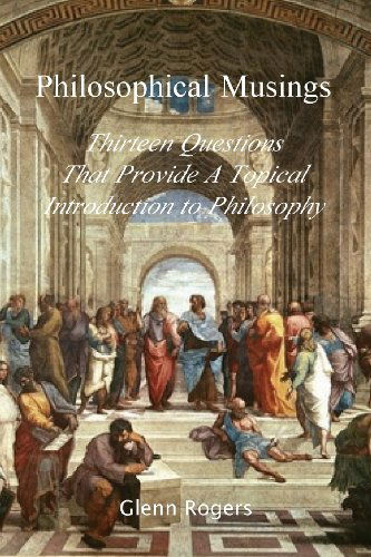 Cover for Glenn Rogers · Philosophical Musings: Thirteen Questions That Provide A Topical Introduction To Philosophy (Paperback Book) (2013)