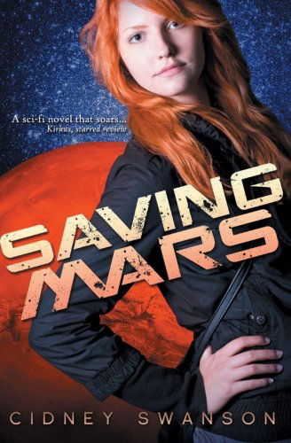 Saving Mars: Book One in the Saving Mars Series - Cidney Swanson - Bøker - Williams Press - 9780983562160 - 3. august 2012