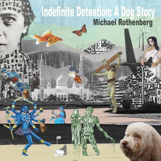 Cover for Michael Rothenberg · Indefinite Detention: a Dog Story (Paperback Book) (2014)