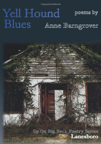 Yell Hound Blues - Anne Barngrover - Książki - Up On Big Rock Poetry Series - 9780989586160 - 14 grudnia 2013