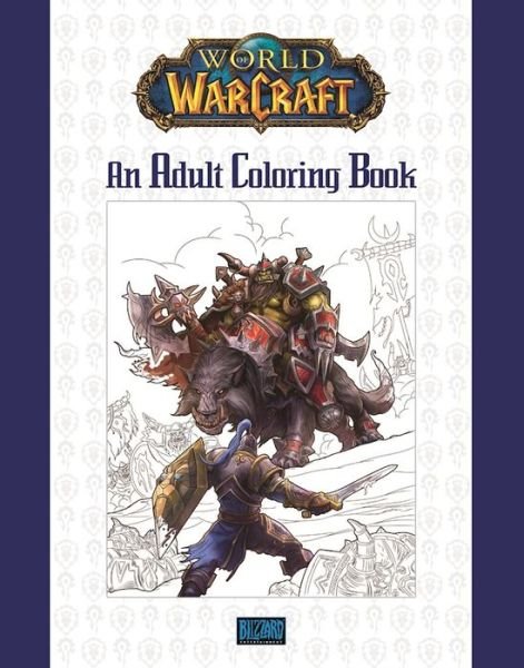 World of Warcraft: An Adult Coloring Book - Blizzard Entertainment - Bøker - Blizzard Entertainment - 9780989700160 - 26. januar 2017