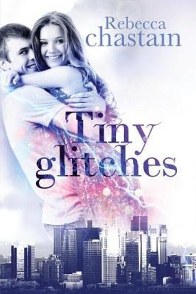 Cover for Rebecca Chastain · Tiny Glitches (Paperback Bog) (2016)
