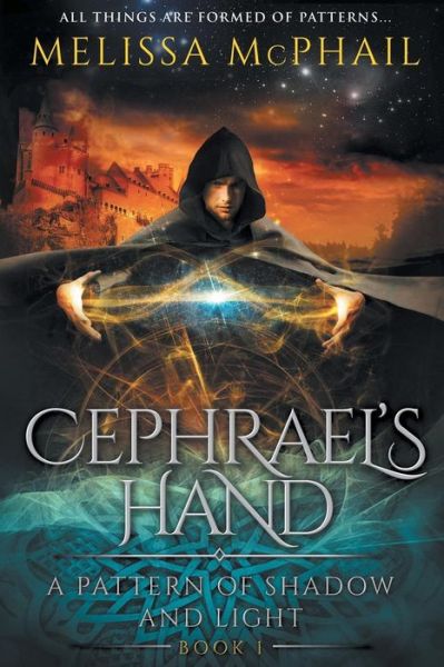 Cephrael's Hand: a Pattern of Shadow & Light Book One - Melissa Mcphail - Books - Five Strands Publishing - 9780990629160 - December 5, 2014