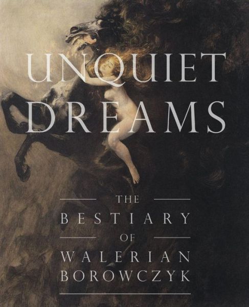 Cover for Simon Strong · Unquiet Dreams: the Bestiary of Walerian Borowczyk (Paperback Book) (2015)