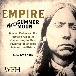 Cover for S.C. Gwynne · Empire of the Summer Moon: Quanah Parker and the Rise and Fall of the Comanches (Hörbok (CD)) [Unabridged edition] (2021)
