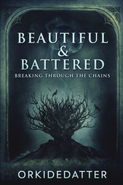 Cover for Orkidedatter · Beautiful And Battered - Breaking Through The Chains (Paperback Book) (2021)