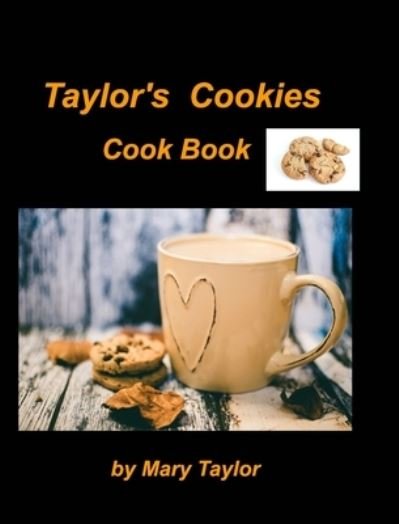 Cover for Mary Taylor · Taylor's Cookies Cook Book (Hardcover bog) (2021)